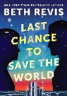 Beth Revis - Last Chance to Save the World