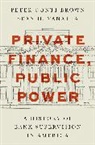 Peter Conti-Brown, Peter Vanatta Conti-Brown, Conti-Brown Peter, Sean H. Vanatta - Private Finance, Public Power
