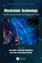 Jay Samadhiya Daniel, Jay Daniel, Jose Arturo Garza-Reyes, Garza-Reyes Jose Arturo, Ashutosh Samadhiya - Blockchain Technology