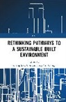 Cheng Siew Chong Goh, Heap-Yih Chong, Cheng Siew Goh - Rethinking Pathways to a Sustainable Built Environment