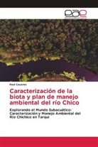Paul Caceres - Caracterización de la biota y plan de manejo ambiental del río Chico