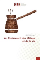 Abdelhafid Mimouni - Au Croisement des Métaux et de la Vie