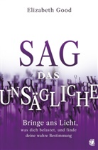 Elizabeth Good - Sag das Unsägliche