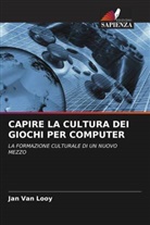 Jan van Looy, Jan Van Looy - CAPIRE LA CULTURA DEI GIOCHI PER COMPUTER