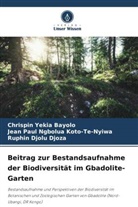 Ruphin Djolu Djoza, Jean Ngbolua Koto-Te-Nyiwa, Jean Paul Ngbolua Koto-Te-Nyiwa, Chrispin Yekia Bayolo - Beitrag zur Bestandsaufnahme der Biodiversität im Gbadolite-Garten