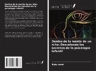 Ruby Jindal - Dentro de la mente de un niño: Desvelando los secretos de la psicología infantil
