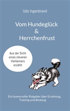 Udo Ingenbrand - Vom Hundeglück & Herrchenfrust