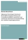 Marietta Menzel-Breuer - Allgemeine Psychologie. Emotionen, Kontrollüberzeugung in Bezug zum Gesundheitsverhalten, intrinsische und extrinsische Motivation in Zusammenhang mit variablen Vergütungssystemen