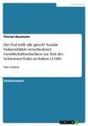 Florian Baumann - Der Tod trifft alle gleich? Soziale Vulnerabilität verschiedener Gesellschaftsschichten zur Zeit des Schwarzen Todes in Italien (1348) Eine Analyse