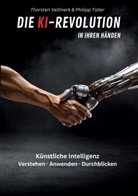 Philipp Taller, Thorsten Vellmerk - Die KI-Revolution in Ihren Händen