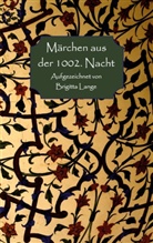 Brigitta Lange - Märchen aus der 1002. Nacht