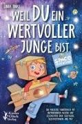 Linda Finke - Weil Du ein wertvoller Junge bist: Ein magisches Kinderbuch mit inspirierenden Bildern und Geschichten über Selbstliebe, Selbstvertrauen und Mut