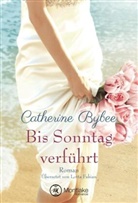 Catherine Bybee - Bis Sonntag verführt