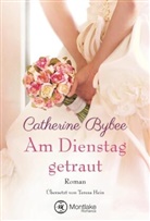 Catherine Bybee - Am Dienstag getraut