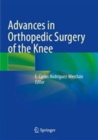 E Carlos Rodríguez-Merchán, E. Carlos Rodríguez-Merchán - Advances in Orthopedic Surgery of the Knee