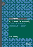Sam Binkley - Against White Interiority