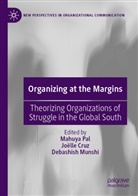 Joëlle Cruz, Debashish Munshi, Mahuya Pal - Organizing at the Margins