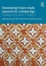 Suzanne S. (Nat. Instit. Of Education Choo, Suzanne S. Choo, Choo Suzanne S., Bee Leng Chua, Woon Chia Liu, Liu Woon Chia - Developing Future-Ready Learners for a Global Age