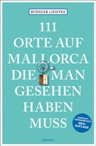 Rüdiger Liedtke - 111 Orte auf Mallorca die man gesehen haben muss