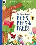 Butterfield, Moira Butterfield, Vivian Mineker - The Secret Life of Bugs, Bees and Trees