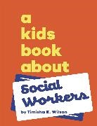 Timisha K Wilson - A Kids Book About Social Workers