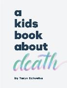 Taryn Schuelke - A Kids Book About Death