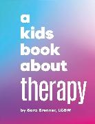 Sara Brenner, Brenner Sara - A Kids Book About Therapy