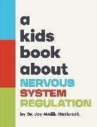 Joy Malik-Hasbrook, Joy Dr Malik-Hasbrook - A Kids Book About Nervous System Regulation