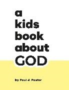 Paul J Pastor, Paul J. Pastor, Pastor Paul J. - A Kids Book About God