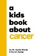 Sarah Porter, Porter Sarah, Kelsie Storm, Kelsie Dr Storm - A Kids Book About Cancer