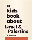 Reza Aslan, Aslan Reza - A Kids Book About Israel & Palestine