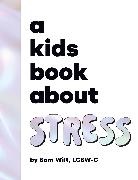 Sam Wilt - A Kids Book About Stress