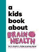 Krystal Culler, Krystal Dr Culler, Leanne Stuver - A Kids Book About Brain Health