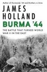 James Holland - Burma '44