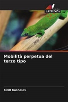 Kirill Koshelev - Mobilità perpetua del terzo tipo