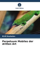 Kirill Koshelev - Perpetuum Mobiles der dritten Art