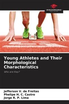 Phelipe H C Castro, Phelipe H. C. Castro, P Lima, Jorge R. P. Lima, Jefferson V de Freitas, Jefferson V. de Freitas - Young Athletes and Their Morphological Characteristics