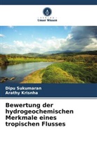 Arathy Krisnha, Dipu Sukumaran - Bewertung der hydrogeochemischen Merkmale eines tropischen Flusses