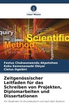 Festus Chukwunwendu Akpotohwo, Koku Kemena Obiyai, Koku Kemenanaebi Obiyai, Cletus Ogeibiri - Zeitgenössischer Leitfaden für das Schreiben von Projekten, Diplomarbeiten und Dissertationen