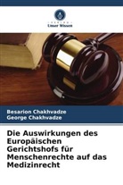 Besarion Chakhvadze, George Chakhvadze - Die Auswirkungen des Europäischen Gerichtshofs für Menschenrechte auf das Medizinrecht