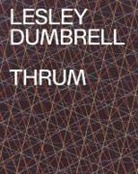 Terence Maloon, Juliette Peers, Anne Ryan, Anne Ryan - Lesley Dumbrell: Thrum
