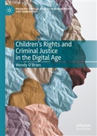 Wendy O'Brien - Children's Rights and Criminal Justice in the Digital Age