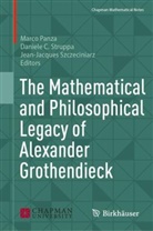 Daniele C Struppa, Marco Panza, Daniele C. Struppa, Jean-Jacques Szczeciniarz - The Mathematical and Philosophical Legacy of Alexander Grothendieck