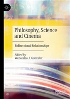 Wenceslao J. Gonzalez, Wenceslao J Gonzalez - Philosophy, Science and Cinema