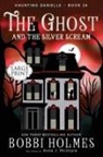 Bobbi Holmes, Anna J. McIntyre - The Ghost and the Silver Scream