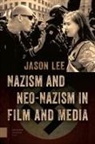 Jason Lee - Nazism and Neo-Nazism in Film and Media