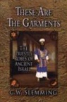 Charles W. Slemming - These Are the Garments: The Priestly Robes of Ancient Israel