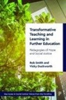 Vicky Duckworth, Rob Smith - Transformative Teaching and Learning in Further Education