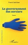 Franck Soleillant - Le gouvernement des sorciers