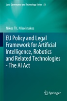 Nikos Th Nikolinakos, Nikos Th. Nikolinakos - EU Policy and Legal Framework for Artificial Intelligence, Robotics and Related Technologies - The AI Act